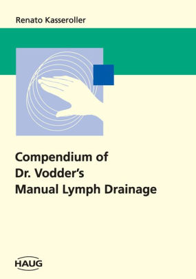 Compendium of Dr. Vodder's Manual Lymph Drainage by Renato Kasseroller