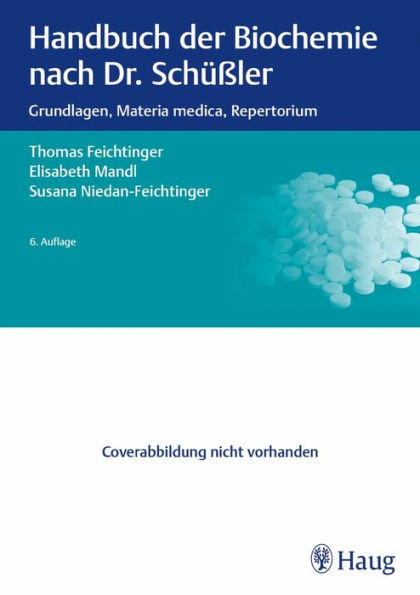 Handbuch der Biochemie nach Dr. Schüßler: Grundlagen, Materia medica, Repertorium