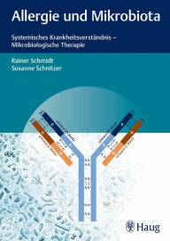 Title: Allergie und Mikrobiota: Systemisches Krankheitsverständnis - Mikrobiologische Therapie, Author: Rainer Schmidt