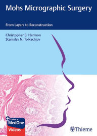 Free download of epub books Mohs Micrographic Surgery: From Layers to Reconstruction (English literature) PDF