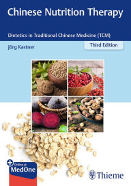 Title: Chinese Nutrition Therapy: Dietetics in Traditional Chinese Medicine (TCM), Author: Joerg Kastner