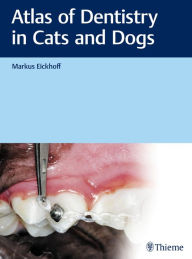 Title: Atlas of Dentistry in Cats and Dogs, Author: Markus Eickhoff