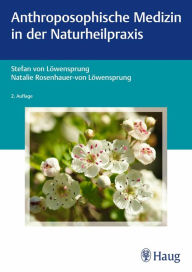 Title: Anthroposophische Medizin in der Naturheilpraxis, Author: Stefan von Löwensprung