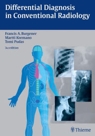Title: Differential Diagnosis in Conventional Radiology, Author: Francis A. Burgener