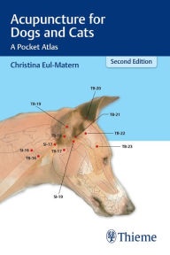 Title: Acupuncture for Dogs and Cats: A Pocket Atlas, Author: Christina Eul-Matern