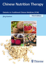 Title: Chinese Nutrition Therapy: Dietetics in Traditional Chinese Medicine (TCM), Author: Joerg Kastner