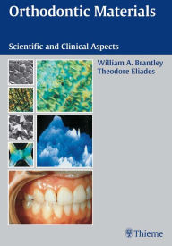 Title: Orthodontic Materials: Scientific and Clinical Aspects, Author: Wiliam A. Brantley