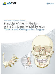 Title: Principles of Internal Fixation of the Craniomaxillofacial Skeleton: Trauma and Othognathic Surgery, Author: Michael Ehrenfeld