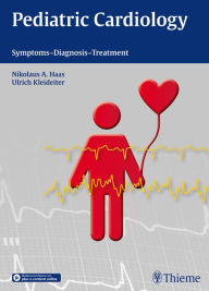 Title: Pediatric Cardiology: Symptoms - Diagnosis - Treatment, Author: Nikolaus A. Haas