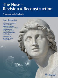 Title: The Nose - Revision and Reconstruction: A Manual and Casebook, Author: Hans Behrbohm