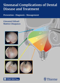 Title: Sinonasal Complications of Dental Disease and Treatment: Prevention - Diagnosis - Management, Author: Giovanni Felisati