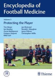 Title: Encyclopedia of Football Medicine, Vol. 3: Protecting the Player, Author: Tim Meyer