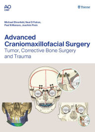 Title: Advanced Craniomaxillofacial Surgery: Tumor, Corrective Bone Surgery, and Trauma, Author: Michael Ehrenfeld