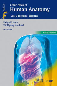 Title: Color Atlas of Human Anatomy: Vol. 2: Internal Organs / Edition 6, Author: Helga Fritsch