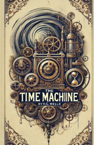 Title: The Time Machine(Illustrated), Author: H. G. Wells