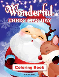 Title: Wonderful Christmas Day: Easy and Funny Coloring Book for Kids, Ages 3-6, Author: Deeasy Books