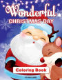 Wonderful Christmas Day: Easy and Funny Coloring Book for Kids, Ages 3-6