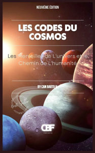 Title: Les Codes du Cosmos: Les Merveilles de L'univers et le Chemin de L'humanitï¿½, Author: Can Bartu H.