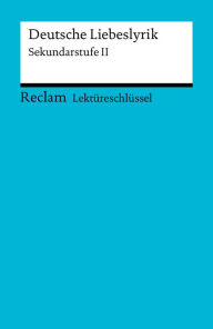 Title: Lektüreschlüssel. Deutsche Liebeslyrik: Sekundarstufe II (Reclam Lektüreschlüssel), Author: Ursula Frank