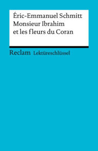 Title: Lektüreschlüssel. Éric-Emmanuel Schmitt: Monsieur Ibrahim et les fleurs du Coran: Reclam Lektüreschlüssel, Author: Éric-Emmanuel Schmitt