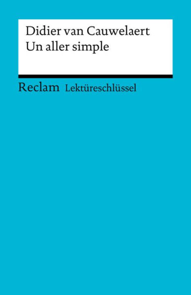 Lektüreschlüssel. Didier van Cauwelaert: Un aller simple: Reclam Lektüreschlüssel