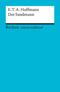 Title: Lektüreschlüssel. E. T. A. Hoffmann: Der Sandmann: Reclam Lektüreschlüssel, Author: E.T.A. Hoffmann