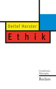 Title: Ethik: Grundwissen Philosophie, Author: Detlef Horster