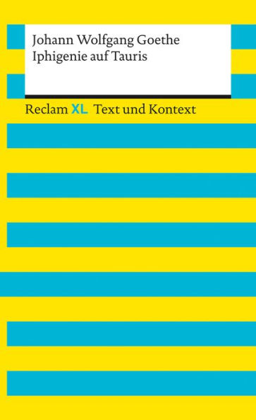 Iphigenie auf Tauris: Reclam XL - Text und Kontext