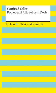 Title: Romeo und Julia auf dem Dorfe: Reclam XL - Text und Kontext, Author: Gottfried Keller