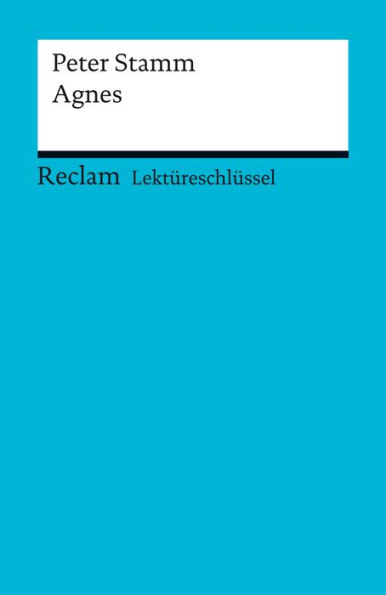 Lektüreschlüssel. Peter Stamm: Agnes: Reclam Lektüreschlüssel