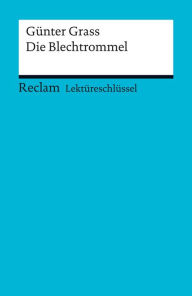 Title: Lektüreschlüssel zu Günter Grass: Die Blechtrommel: Mudrak, Andreas - Lektürehilfe; Vorbereitung auf Klausur, Abitur und Matura, Author: Günter Grass