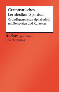 Title: Grammatisches Lernlexikon Spanisch: Reclam premium Sprachtraining, Author: Montserrat Varela