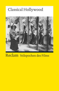 Title: Stilepochen des Films. Classical Hollywood: Reclam Filmgenres, Author: Norbert Grob