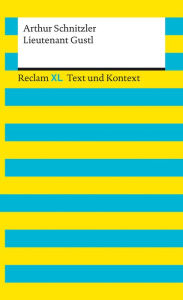 Title: Lieutenant Gustl: Reclam XL - Text und Kontext, Author: Arthur Schnitzler