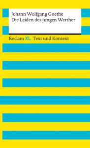 Title: Die Leiden des jungen Werther: Reclam XL - Text und Kontext, Author: Johann Wolfgang Goethe