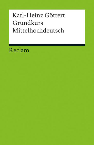 Grundkurs Mittelhochdeutsch: Reclams Universal-Bibliothek