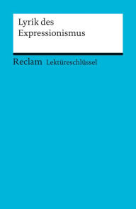 Title: Lektüreschlüssel. Lyrik des Expressionismus: Reclam Lektüreschlüssel, Author: Michael Hanke
