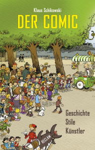 Title: Der Comic: Geschichte, Stile, Künstler, Author: Klaus Schikowski