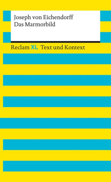 Das Marmorbild: Reclam XL - Text und Kontext