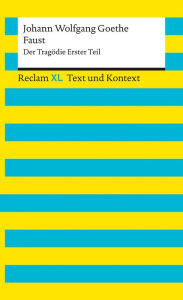 Title: Faust. Der Tragödie Erster Teil: Reclam XL - Text und Kontext, Author: Johann Wolfgang Goethe