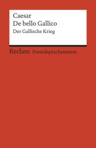 Title: De bello Gallico: Der Gallische Krieg (Reclams Rote Reihe - Fremdsprachentexte), Author: Gaius Iulius Caesar