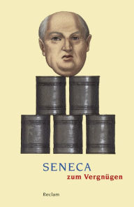 Title: Seneca zum Vergnügen: Reclams Universal-Bibliothek, Author: Seneca