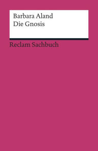 Title: Die Gnosis: Reclam Sachbuch, Author: Barbara Aland