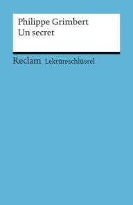 Title: Lektüreschlüssel zu Philippe Grimbert: Un secret: Keßler, Pia - Lektürehilfe; Vorbereitung auf Klausur, Abitur und Matura, Author: Philippe Grimbert