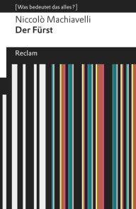 Title: Der Fürst: [Was bedeutet das alles?], Author: Niccolò Machiavelli