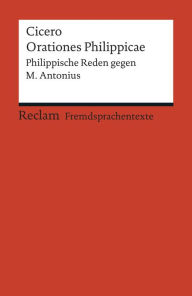 Title: Orationes Philippicae: Philippische Reden gegen M. Antonius (Reclams Rote Reihe - Fremdsprachentexte), Author: Cicero