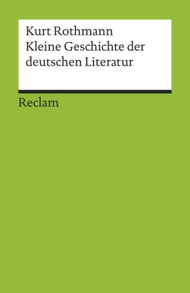 Kleine Geschichte der deutschen Literatur: Rothmann, Kurt - Deutsch-Lektüre, Deutsche Klassiker der Literatur - 17685 - 20. durchgesehen und erweitert