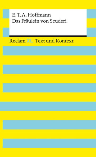 Das Fräulein von Scuderi: Reclam XL - Text und Kontext