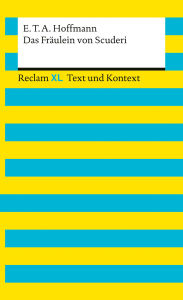 Title: Das Fräulein von Scuderi. Textausgabe mit Kommentar und Materialien: [Reclam XL - Text und Kontext] - Hoffmann, E.T.A., Author: E.T.A. Hoffmann