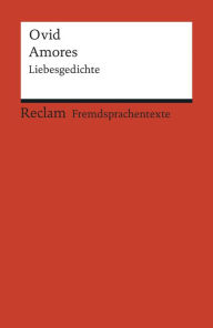Title: Amores / Liebesgedichte: Auswahl (Reclams Rote Reihe - Fremdsprachentexte), Author: Ovid
